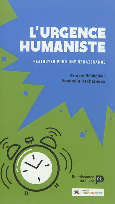 L'urgence humaniste : plaidoyer pour une renaissance