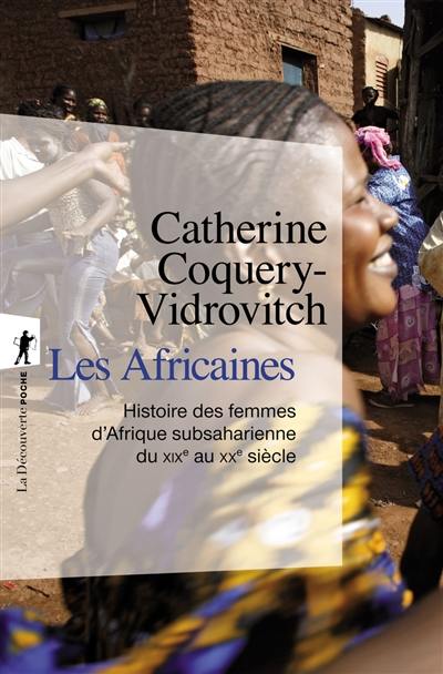 Les Africaines : histoire des femmes d'Afrique subsaharienne du XIXe au XXe siècle