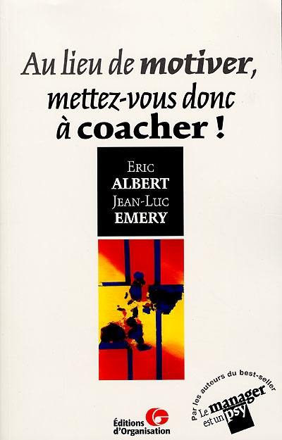 Au lieu de motiver, mettez-vous donc à coacher !