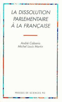 La dissolution parlementaire à la française