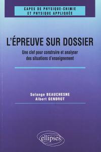 L'épreuve sur dossier du CAPES de physique-chimie : une clef pour construire et analyser des situations d'enseignement