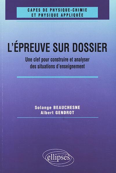 L'épreuve sur dossier du CAPES de physique-chimie : une clef pour construire et analyser des situations d'enseignement