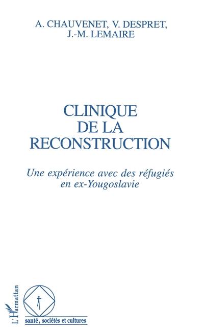 Clinique de la reconstruction : une expérience avec des réfugiés en ex-Yougoslavie