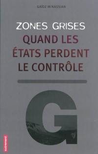 Zones grises : quand les Etats perdent le contrôle...