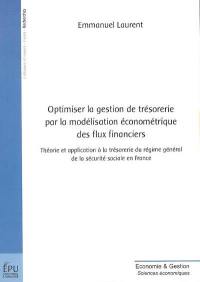 Optimiser la gestion de trésorerie par la modélisation économétrique des flux financiers : théorie et application à la trésorerie du régime général de la sécurité sociale en France