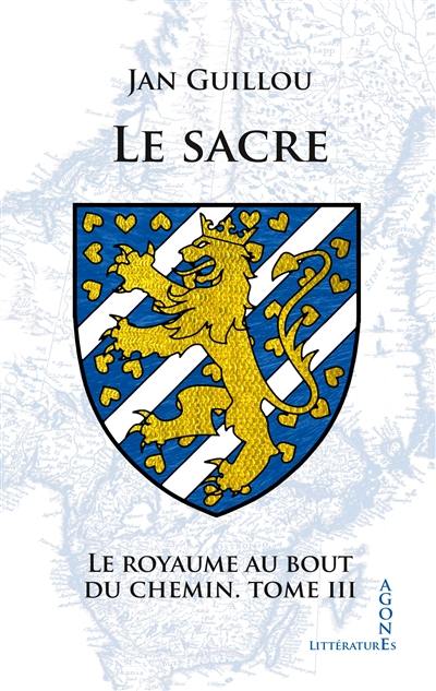 Le royaume au bout du chemin. Vol. 3. Le sacre