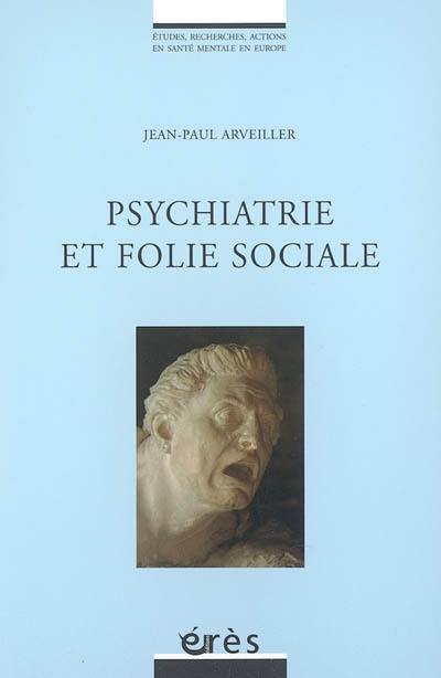 Psychiatrie et folie sociale