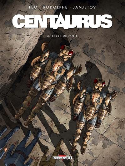 Centaurus. Vol. 3. Terre de folie