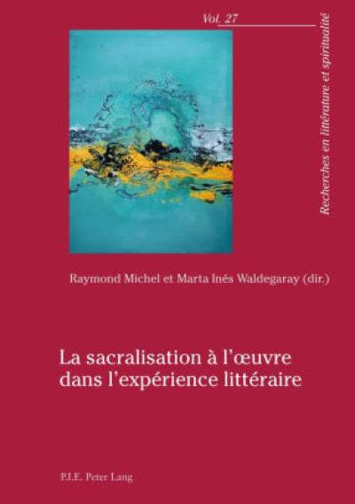 La sacralisation à l'oeuvre dans l'expérience littéraire