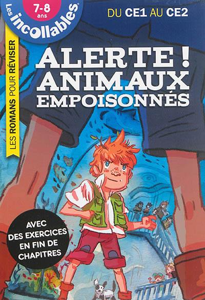 Alerte ! : animaux empoisonnés : du CE1 au CE2, 7-8 ans