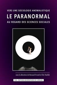 Vers une sociologie anomalistique : le paranormal au regard des sciences sociales