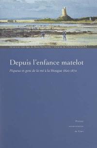 Depuis l'enfance matelot... : pêqueus et gens de la mé à la Hougue (1820-1870)