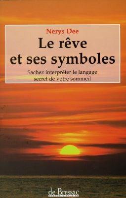 Le rêve et ses symboles : sachez interpréter le langage secret de votre sommeil