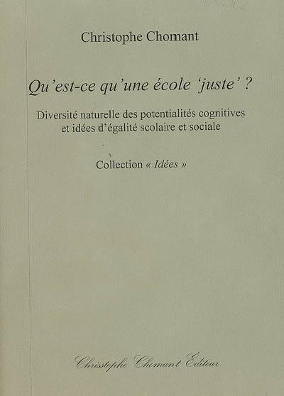 Qu'est-ce qu'une école juste ? : diversité naturelle des potentialités cognitives et idées d'égalité scolaire et sociale