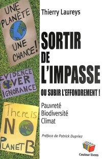 Sortir de l'impasse ou subir l'effondrement ! : pauvreté, biodiversité, climat