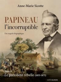 Le président rebelle : 1833-1871 2