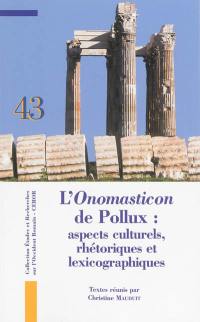 L'Onomasticon de Pollux : aspects culturels, rhétoriques et lexicographiques