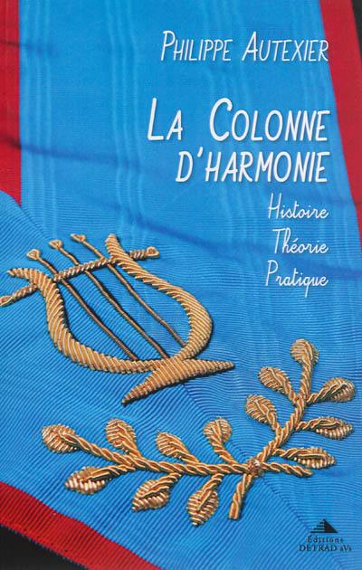 La colonne d'harmonie : histoire, théorie, pratique