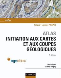 Atlas : initiation aux cartes et aux coupes géologiques