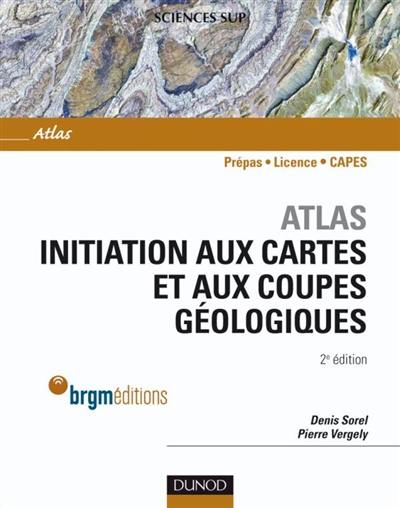 Atlas : initiation aux cartes et aux coupes géologiques