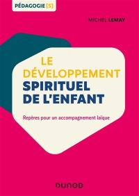 Le développement spirituel de l'enfant : repères pour un accompagnement laïque