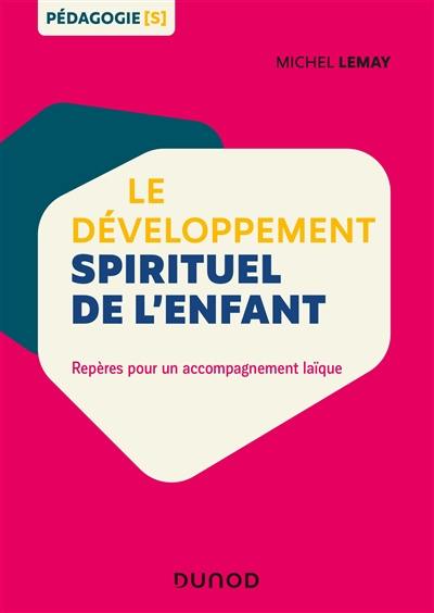 Le développement spirituel de l'enfant : repères pour un accompagnement laïque