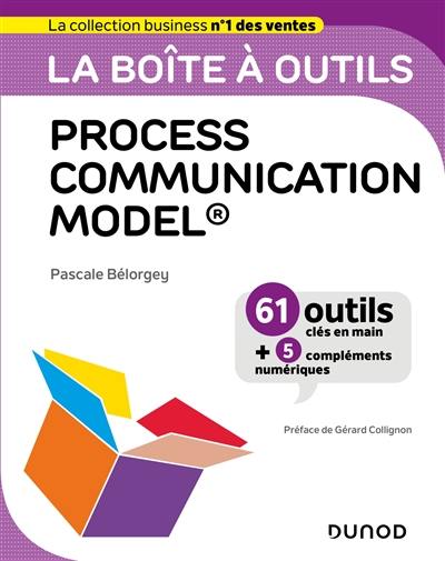 La boîte à outils Process communication model : 61 outils clés en main + 5 compléments numériques