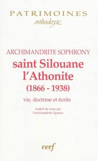 Saint Silouane l'Athonite (1866-1938) : vie, doctrine, écrits