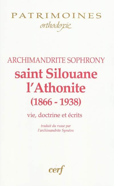 Saint Silouane l'Athonite (1866-1938) : vie, doctrine, écrits