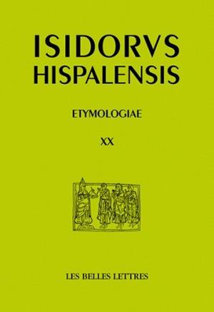 Etymologiae. Vol. 20. De penu et instrumentis domesticis et rusticis. Nourriture, boisson, ustensiles. Etymologies. Vol. 20. De penu et instrumentis domesticis et rusticis. Nourriture, boisson, ustensiles