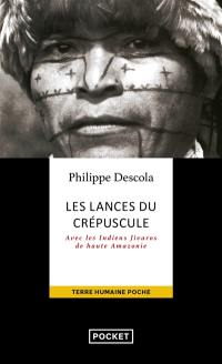 Les lances du crépuscule : relations jivaros, Haute-Amazonie