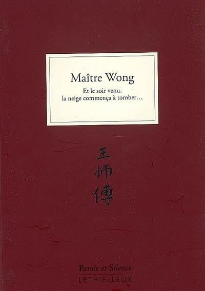 Maître Wong. Vol. 1. Et le soir venu, la neige commença à tomber...