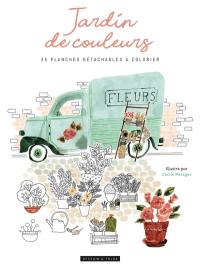 Jardin de couleurs : 35 planches détachables à colorier