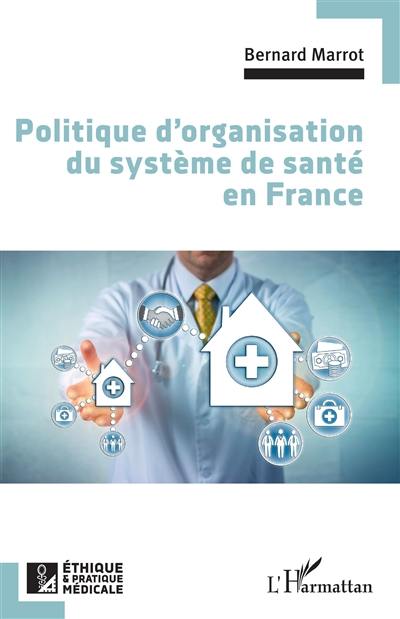 Politique d'organisation du système de santé en France