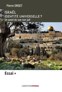 Israël, identité universelle ? : un point de vue non juif : essai