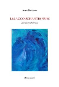 Les accouchantes nues : journal psychiatrique