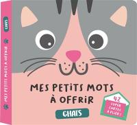 Mes petits mots à offrir : chats : 40 super cartes à plier !