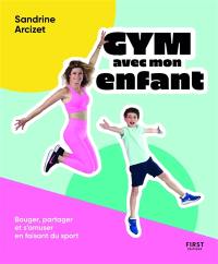 Gym avec mon enfant : bouger, partager et s'amuser en faisant du sport