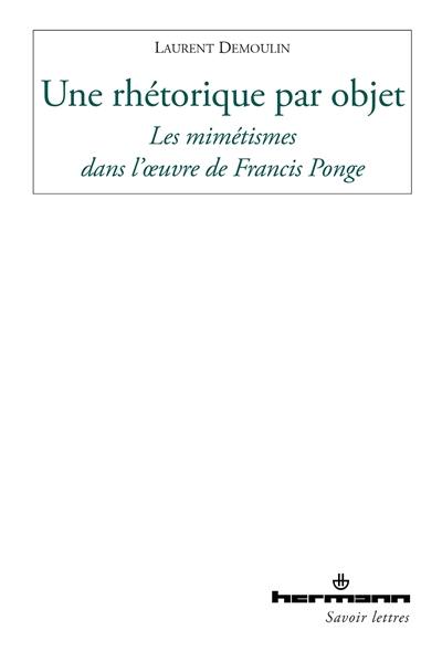 Une rhétorique par objet : les mimétismes dans l'oeuvre de Francis Ponge