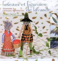 Fuseaux et figurines de lavande : traditions & créations provençales