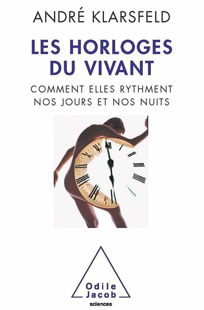 Les horloges du vivant : comment elles rythment nos jours et nos nuits