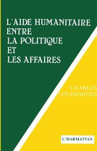 L'Aide humanitaire entre la politique et les affaires