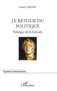 Le retour du politique : politique de la finitude