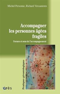 Accompagner les personnes âgées fragiles : formes et sens de l'accompagnement