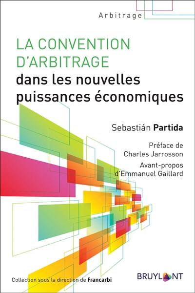 La convention d'arbitrage dans les nouvelles puissances économiques