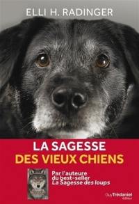 La sagesse des vieux chiens : tout ce que le meilleur ami de l'homme peut nous apprendre de la vie