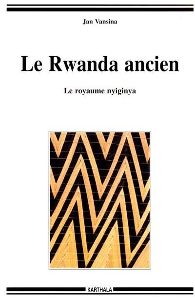 Le Rwanda ancien : le royaume nyiginya