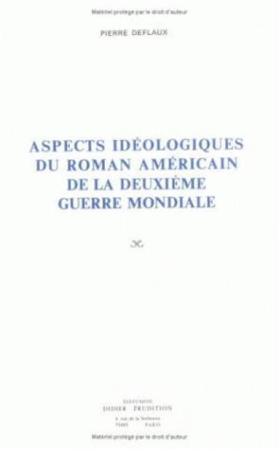 Aspects idéologiques du roman américain de la Seconde Guerre mondiale