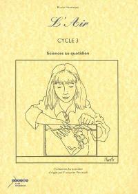 L'air, cycle 3 : sciences au quotidien