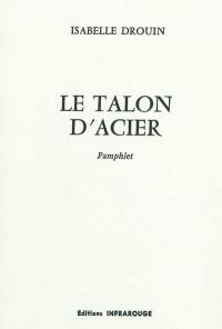 Le talon d'acier : pamphlet